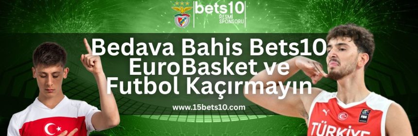 bedava-bahis-bets10-eurobasket-ve-futbol-kacirmayin