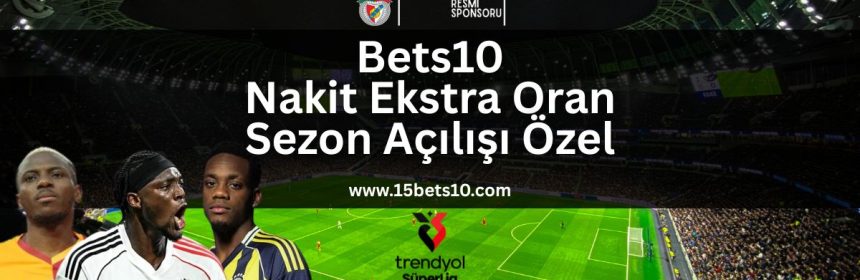bets10-nakit-ekstra-oran-ile-sezona-guclu-basla